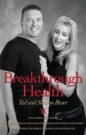 Breakthrough Health di Ted Broer edito da Advantage Inspirational