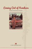 Coming Out of Nowhere di Linda Schandelmeier edito da University of Alaska Press