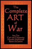 The Complete Art of War di Sun Tzu, Carl Von Clausewitz, Niccolo Machiavelli edito da WILDER PUBN