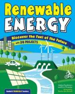 Renewable Energy: Discover the Fuel of the Future with 20 Projects di Joshua Sneideman, Erin Twamley edito da NOMAD PR