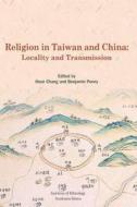Religion in Taiwan and China: Locality and Transmission di Institute Of Ethnology Academia Sinica edito da LIGHTNING SOURCE INC