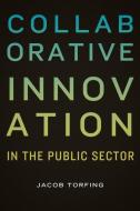 Collaborative Innovation in the Public Sector di Jacob Torfing edito da GEORGETOWN UNIV PR