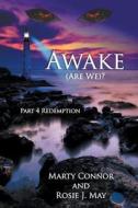 Awake (are We)? Part 4 Redemption di Marty Connor, Rosie J May edito da Strategic Book Publishing & Rights Agency, Llc