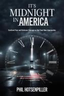 It's Midnight in America: Confront Fear and Embrace Courage as the Final Hour Approaches di Phil Hotsenpiller edito da CHARISMA HOUSE