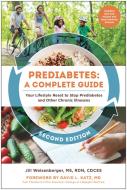 Prediabetes: A Complete Guide, Second Edition: Your Lifestyle Reset to Stop Prediabetes and Other Chronic Illnesses di Jill Weisenberger edito da BENBELLA BOOKS