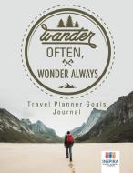 Wander Often, Wonder Always | Travel Planner Goals Journal di Planners & Notebooks Inspira Journals edito da Inspira Journals, Planners & Notebooks