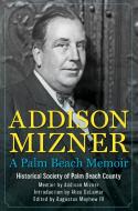 Addison Mizner: A Palm Beach Memoir di Addison Mizner edito da PINEAPPLE PR