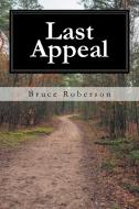 Last Appeal di Bruce Roberson edito da Page Publishing, Inc