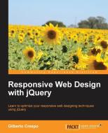 Responsive Web Design with Jquery di Gilberto Carlos edito da PACKT PUB