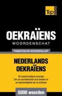 Thematische Woordenschat Nederlands-Oekraiens - 5000 Woorden di Andrey Taranov edito da T&p Books