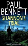 SHANNON'S TRIAL a gripping, action-packed thriller di Paul Bennett edito da JOFFE BOOKS LTD