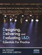 Designing, Delivering and Evaluating L&D di Jim Stewart, Peter Cureton edito da Chartered Institute of Personnel & Development