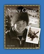 Nancy Greene di Terry Barber edito da Grass Roots Press