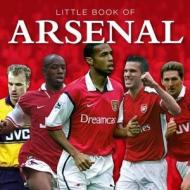 Little Book Of Arsenal di Michael Heatley edito da G2 Entertainment Ltd