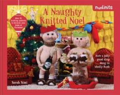 Nudinits: A Naughty Knitted Noel di Sarah Simi edito da Pavilion Books