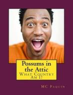 Possums in the Attic: What Country Am I? di MC Paquin edito da La Carolina Press