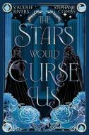 The Stars Would Curse Us di Stephanie Combs, Valerie Rivers edito da Midnight Tide Publishing