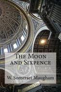 The Moon and Sixpence di W. Somerset Maugham edito da Createspace Independent Publishing Platform