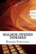 Malmoe, Sweden - Infrared Photographies: The Colour Edition di Rainer Strzolka edito da Createspace Independent Publishing Platform