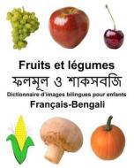 Francais-Bengali Fruits Et Legumes Dictionnaire D'Images Bilingues Pour Enfants di Richard Carlson Jr edito da Createspace Independent Publishing Platform