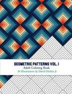 Geometric Patterns - Adult Coloring Book Vol. 1 - Inkcartel di David Hinkin Jr edito da Createspace Independent Publishing Platform