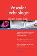 Vascular Technologist Red-Hot Career Guide; 2677 Real Interview Questions di Red-Hot Careers edito da Createspace Independent Publishing Platform