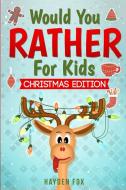 Would You Rather For Kids - Christmas Edition di Hayden Fox edito da Hayden Fox