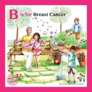 B is for Breast Cancer di Simon Howell, Anita Howell edito da LIGHTNING SOURCE INC