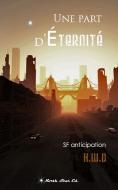 Une Part D'Eternite: SF Anticipation di H. W. D. edito da N.S H.W.D