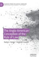 The Anglo-American Conception of the Rule of Law di Nicholas Capaldi, Nadia E. Nedzel edito da Springer International Publishing