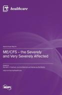 ME/CFS - the Severely and Very Severely Affected edito da MDPI AG