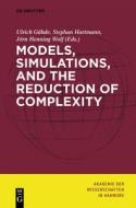 Models, Simulations, and the Reduction of Complexity edito da Gruyter, Walter de GmbH
