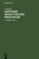 Gesteinsanalytisches Praktikum di Emil Dittler edito da Walter de Gruyter