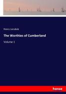 The Worthies of Cumberland di Henry Lonsdale edito da hansebooks