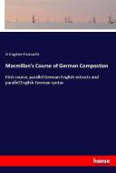 Macmillan's Course of German Compostion di G. Eugène-Fasnacht edito da hansebooks
