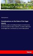 Considerations on the State of the Sugar Islands di Anonymous edito da hansebooks