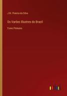 Os Varões Illustres do Brazil di J. M. Pereira Da Silva edito da Outlook Verlag