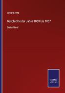 Geschichte der Jahre 1860 bis 1867 di Eduard Arnd edito da Salzwasser-Verlag