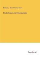 The Indicator and Dynamometer di Thomas J. Main, Thomas Brown edito da Anatiposi Verlag