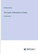 The Power of Movement in Plants di Charles Darwin edito da Megali Verlag