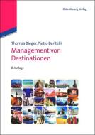 Management von Destinationen di Thomas Bieger, Pietro Beritelli edito da de Gruyter Oldenbourg