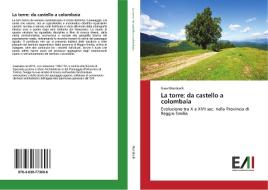 La torre: da castello a colombaia di Gaia Monticelli edito da Edizioni Accademiche Italiane