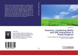 Heterosis, Combining Ability and GXE interactions in Sweet Sorghum di Chapara Rani edito da LAP Lambert Academic Publishing