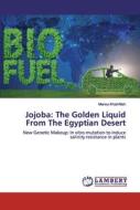 Jojoba: The Golden Liquid From The Egyptian Desert di Marwa KhairAllah edito da LAP Lambert Academic Publishing