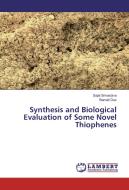 Synthesis and Biological Evaluation of Some Novel Thiophenes di Sajal Srivastava, Barnali Das edito da LAP Lambert Academic Publishing