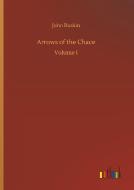 Arrows of the Chace di John Ruskin edito da Outlook Verlag