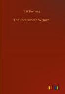 The Thousandth Woman di E. W Hornung edito da Outlook Verlag