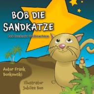 Bob Die Sandkatze di Frank Bonkowski, Jubilee Bon edito da Books on Demand