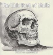 The Little Book of Skulls di Andrea Christen, Felix Olschewski edito da Books on Demand