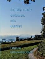 Landschaft erleben als Christ di Eduard Schweingruber edito da Books on Demand